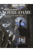 NOTRE-DAME. HISTOIRE D-UNE RENAISSANCE - DE CHALUS/ZACHMANN - BAYARD CULTURE