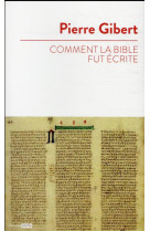 COMMENT BIBLE FUT ECRITE - GIBERT PIERRE - BAYARD CULTURE