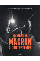 EMMANUEL MACRON A CONTRETEMPS - MONGIN/SCHMID - BAYARD CULTURE