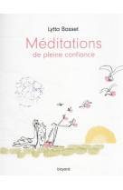 MEDITATIONS DE PLEINE CONFIANCE - BASSET LYTTA - BAYARD CULTURE