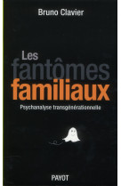 LES FANTOMES FAMILIAUX - CLAVIER BRUNO - PAYOT POCHE