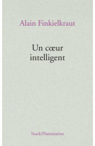 COEUR INTELLIGENT (UN) - FINKIELKRAUT ALAIN - STOCK