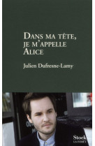 DANS MA TETE JE M-APPELLE ALICE - DUFRESNE-LAMY JULIEN - STOCK