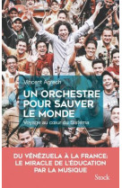 UN ORCHESTRE POUR SAUVER LE MONDE - AGRECH VINCENT - STOCK