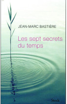 SEPT SECRETS DU TEMPS (LES) - BASTIERE JEAN-MARC - NC