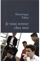 JE VEUX RENTRER CHEZ MOI - FABRE DOMINIQUE - STOCK