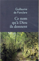 CE NOM QU-A DIEU ILS DONNENT - DE FONCLARE GUILLAUME - STOCK