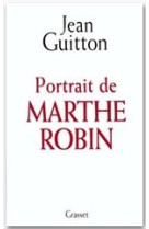 PORTRAIT DE MARTHE ROBIN - GUITTON JEAN - GRASSET