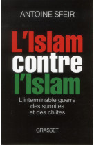 L-ISLAM CONTRE L-ISLAM - SFEIR ANTOINE - Grasset