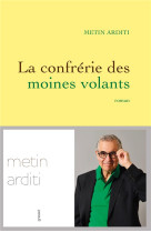 LA CONFRERIE DES MOINES VOLANTS - ARDITI METIN - Grasset