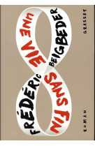 UNE VIE SANS FIN - BEIGBEDER FREDERIC - GRASSET