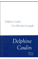 FILLE DANS LA JUNGLE - COULIN DELPHINE - Grasset