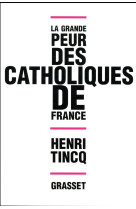 GRANDE PEUR DES CATHOLIQUES DE FRANCE - TINCQ HENRI - GRASSET