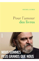 POUR L-AMOUR DES LIVRES - LE BRIS MICHEL - GRASSET