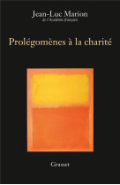 PROLEGOMENES A LA CHARITE - MARION JEAN-LUC - GRASSET