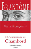 VIE DE FRANCOIS IER / LES CAHIERS ROUGES - BRANTOME - GRASSET