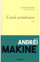 AMI ARMENIEN - MAKINE ANDREI - GRASSET