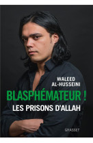 BLASPHEMATEUR ! - AL-HUSSEINI WALEED - Grasset