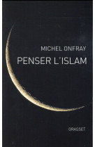 PENSER L-ISLAM - ONFRAY MICHEL - Grasset