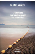 ENFANT QUI MESURAIT LE MONDE CATALOGUE NOEL 2016 - ARDITI METIN - Grasset