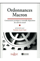 LA REFORME DU DROIT DU TRAVAIL. LES ORDONNANCES MACRON - COMMENTAIRES - NOUVEAUTE - AUZERO GILLES - Dalloz