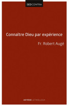 CONNAITRE DIEU PAR EXPERIENCE - AUGE ROBERT - Lethielleux