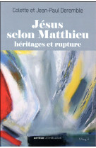 JESUS SELON MATTHIEU HERITAGES ET RUPTURE - DEREMBLE COLETTE - Lethielleux