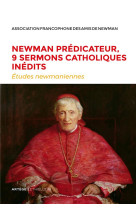 NEWMAN PREDICATEUR, 9 SERMONS CATHOLIQUES INEDITS - ETUDES NEWMANIENNES N 34 - 2018 - NEWMAN JOHN HENRY - LETHIELLEUX