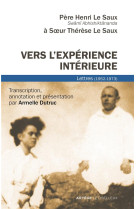 VERS L-EXPERIENCE INTERIEURE - LETTRES A SA SOEUR, SOEUR THERESE LE SAUX (1952-1973) - LE SAUX HENRI - LETHIELLEUX