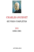 OEUVRES COMPLETES XVI / 1959-1961 - JOURNET CHARLES - LETHIELLEUX