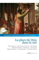 PLACE DE DIEU DANS LA CITE - ACADEMIE D-EDUCATION - LETHIELLEUX