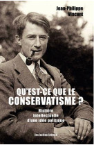 QU-EST-CE QUE LE CONSERVATISME? - VINCENT JEAN-PHILIPP - Belles lettres