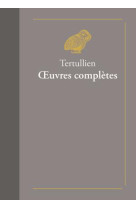 OEUVRES COMPLETES - TERTULLIEN - Belles lettres