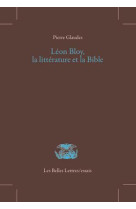 LEON BLOY,LA LITTERATURE ET LA BIBLE - GLAUDES PIERRE - Belles lettres