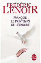 FRANCOIS, LE PRINTEMPS DE L-EVANGILE - LENOIR FREDERIC - Le Livre de poche