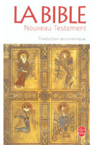 BIBLE - NOUVEAU TESTAMENT (LA) - XXX - LGF/Livre de Poche