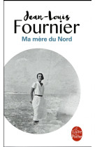 MA MERE DU NORD - FOURNIER JEAN-LOUIS - Le Livre de poche