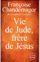 VIE DE JUDE FRERE DE JESUS - CHANDERNAGOR F. - LGF/Livre de Poche