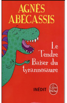 TENDRE BAISER DU TYRANNOSAURE - ABECASSIS AGNES - Le Livre de poche