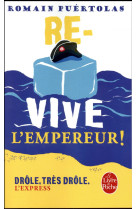 RE-VIVE L-EMPEREUR ! - PUERTOLAS ROMAIN - Le Livre de poche