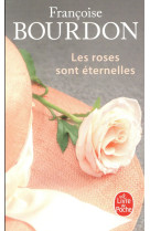 ROSES SONT ETERNELLES (LES) - BOURDON FRANCOISE - NC