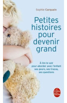 PETITES HISTOIRES POUR DEVENIR GRAND - CARQUAIN SOPHIE - LGF/Livre de Poche