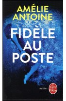 FIDELE AU POSTE - ANTOINE AMELIE - Le Livre de poche