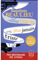 ALORS VOUS NE SEREZ PLUS JAMAIS TRISTE - BEAULIEU BAPTISTE - Le Livre de poche