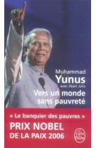 VERS UN MONDE SANS PAUVRETE - YUNUS MUHAMMAD - LGF/Livre de Poche