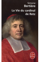 LA VIE DU CARDINAL DE RETZ - BERTIERE SIMONE - LGF/Livre de Poche