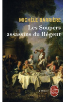 SOUPERS ASSASSINS DU REGENT - BARRIERE MICHELE - LGF/Livre de Poche