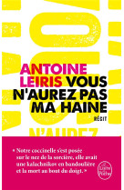 VOUS N-AUREZ PAS MA HAINE - LEIRIS ANTOINE - Le Livre de poche