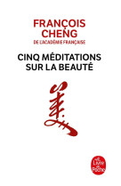 CINQ MEDITATIONS SUR LA BEAUTE - CHENG FRANCOIS - LGF/Livre de Poche