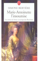 MARIE ANTOINETTE, L-INSOUMISE - BERTIERE SIMONE - LGF/Livre de Poche